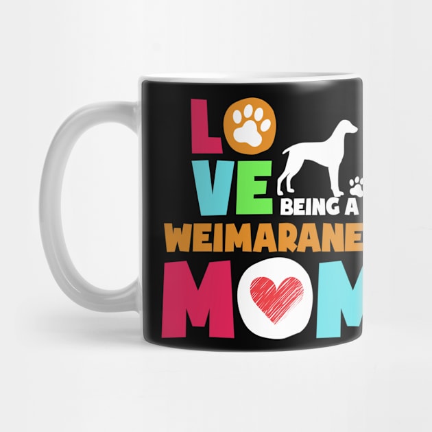 Love being a weimaraner mom tshirt best weimaraner by adrinalanmaji